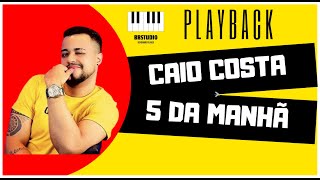 5 DA MANHÃ  CAIO COSTA  PLAYBACK [upl. by Lesab]