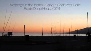 Message In the Bottle  Sting Feat Matt Paris  Remix Deep House 2014 [upl. by Naasah]