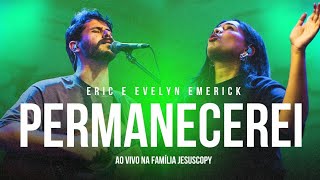 Permanecerei  Eric amp Evellyn Emerick  Ao Vivo na Família Jesuscopy [upl. by Bixler]