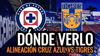 DÓNDE VER EL CRUZ AZUL VS TIGRES Alineación Confirmada de CRUZ AZUL [upl. by Alyal719]