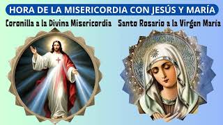 ✨✨HORA DE LA MISERICORDIA CON JESÚS Y MARÍA Coronilla y Santo Rosario🙏🏻🙏🏻 [upl. by Ydnil]