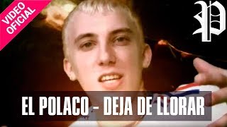 El Polaco  Deja de llorar  Video Clip Oficial [upl. by Genevieve936]