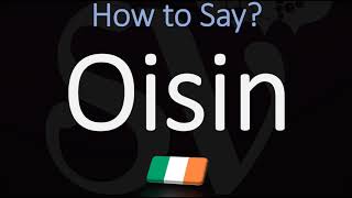 How to Pronounce Oisin CORRECTLY  Irish Name Pronunciation [upl. by Beore938]