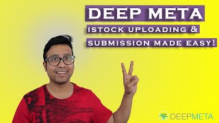 Deep Meta Complete Tutorial istockphoto uploading and submission simplified [upl. by Chae]