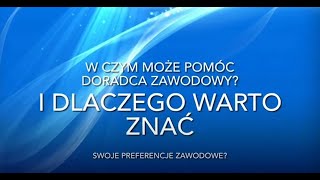 W czym może pomóc doradca zawodowy i dlaczego warto znać swoje preferencje zawodowe [upl. by Allisan433]