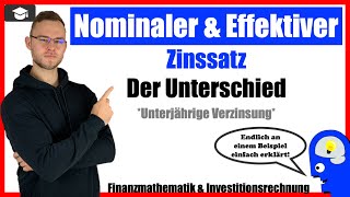 Effektiver Zinssatz nominaler Zinssatz Unterschied Unterjährige Verzinsung [upl. by Nirrej]