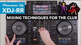 Mixing Techniques For A Club Set  DJ Mix On Pioneer XDJ RR [upl. by Rosana190]