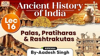 Ancient History of India Series  Lecture 16 Palas Pratiharas amp Rashtrakutas  GS History  UPSC [upl. by Ahsienod129]