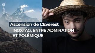 Ascension de lEverest  Inoxtag entre admiration et polémique  RTBF Info [upl. by Forward]