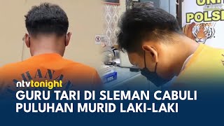 Keji Guru Tari Cabuli 22 Murid Lakilaki di Sleman Polisi Tangkap Pelaku  NTV TONIGHT [upl. by Encratis]