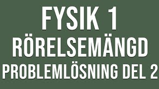 Fysik 1  Rörelsemängd  Problemlösning del 2 [upl. by Nofets]