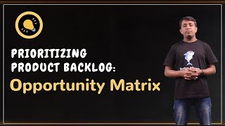 Prioritizing Product Backlog Opportunity Matrix [upl. by Gale]