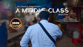 A Middle Class  Full Short Film  Abhiraj Saxena  K Nitish Kumar  DivDivya [upl. by Dela840]