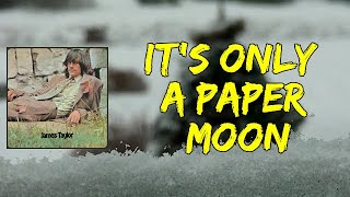 James Taylor  Its Only A Paper Moon Lyrics [upl. by Yatnuhs]