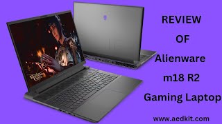 Review of Alienware m18 R2 Gaming Laptop [upl. by Stranger]