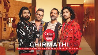 Coke Studio Bharat  Chirmathi  MC SQUARE x Mohito x Hashbass Feat Karsh Kale [upl. by Freed]