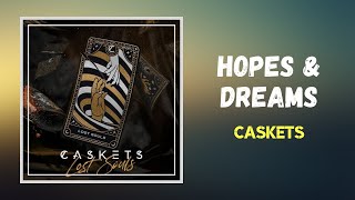 Caskets  Hopes amp Dreams Lyrics [upl. by Sung]