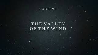 TAKÜMI  The Valley of The Wind Remastered Official Audio [upl. by Haliled]