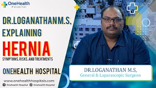 Dr Loganathan MS Explaining Hernia Symptoms Risks and Treatments  OneHealth Hospital Vandalur [upl. by Nagirrek]