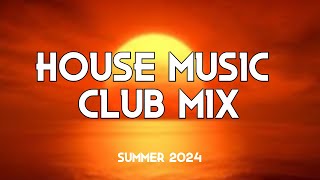 HOUSE MUSIC MIX  Summer 2024 [upl. by Rahr654]