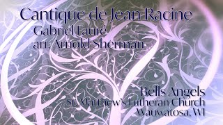 Cantique de Jean Racine Gabriel Faure arr Arnold Sherman Bells Angels [upl. by Nylrahs]