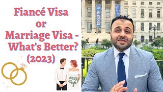 Fiance Visa or MarriageSpouse Visa  Whats Better 2023 [upl. by Stace]