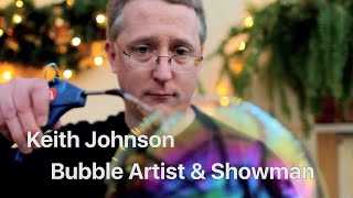 BUBBLEOLOGY Show  Keith Johnson Explores How Soap Bubbles Work amp Whats New They Can Do [upl. by Ettegirb910]