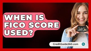 When Is FICO Score Used  CreditGuide360com [upl. by Cardwell22]