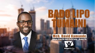 TUMAINI KATIKA UFUFUO MCH DAVID KAMANDE  BADO LIPO TUMAINI [upl. by Knut]