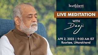 Live Meditation With Daaji  2nd April  900 AM IST  Roorkee  Heartfulness [upl. by Asilehs603]