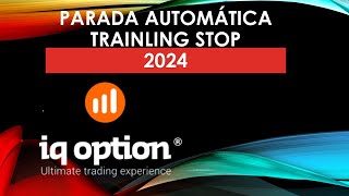 TRAINLING STOP  PARADA AUTOMÁTICA  IQ OPTION [upl. by Granniah]