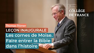 Les cornes de Moïse Faire entrer la Bible dans lhistoire  Thomas Römer 2009 [upl. by Ylenaj]