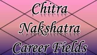 Chitra Nakshatra CareerProfessions Vedic Astrology [upl. by Hoskinson]