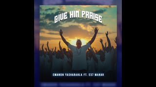 Emanon Yasharahla feat E37 Mahar  Give Him Praise Trust Ye Not In Man [upl. by Godewyn]