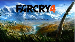 Far Cry 4  Prologue  Walkthrough  Defenestrated Gamer [upl. by Nida828]