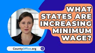 What States Are Increasing Minimum Wage  CountyOfficeorg [upl. by Schonfeld706]