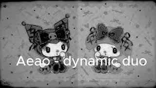 Aeao  dynamic duo slowed [upl. by Atikam663]