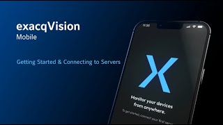 exacqVision Mobile  Getting Started amp Server Connections [upl. by Etteuqram]