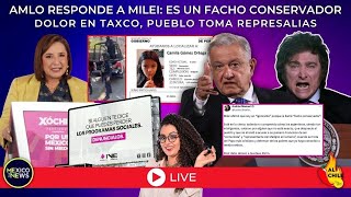 EnVivo  Taxco ajusticia a as3sina de Camila  AMLO responde a Milei  INE vs Xóchitl [upl. by Una]