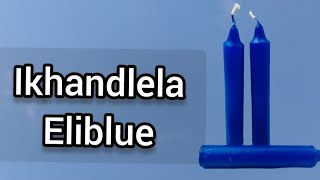 Ikhandlela eliBlue nencazelo yalo Blue candle meaning [upl. by Savihc]