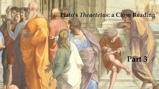 Platos Theaetetus A Close Reading Part 3 [upl. by Tiebold769]