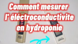 Comment mesurer lélectroconductivite et Tds en hydroponie [upl. by Diva]