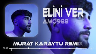 Amo988  Elini Ver Elini Tutarım  Murat Karaytu Remix   Elini Ver [upl. by Nannarb496]