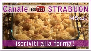 CAVOLFIORE gratinato alla noce moscata  145 calorie a porzione [upl. by Lihcox]