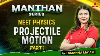 Projectile Motion  Part 1  Manthan Series  NEET 2024 Physics  Tamanna Chaudhary [upl. by Trojan566]