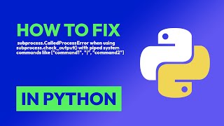 How to fix subprocessCalledProcessError when using subprocesscheckoutput in Python [upl. by Modern]