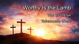 Worthy Is the Lamb  The Brooklyn Tabernacle Choir with lyrics [upl. by Annecorinne]