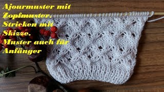 309Ajourmuster mit ZopfmusterStricken mit SkizzeMuster auch für Anfänger Tutorial [upl. by Nonrev]