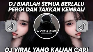 DJ BIARLAH SEMUA BERLALU PERGI DAN TAKKAN KEMBALI JEDAG JEDUG VIRAL TIK TOK TERBARU 2024 [upl. by Sifan]