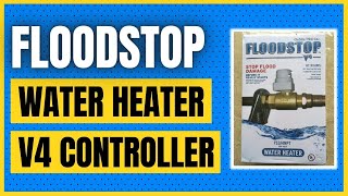 FloodStop Water Heater AutoShutoff Valve FS34NPT V4 Controller Water Damage Prevention [upl. by Ahseyk]